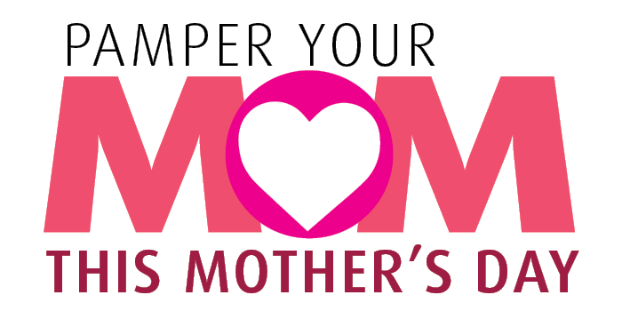 Pamper your Mom this Mother's Day!